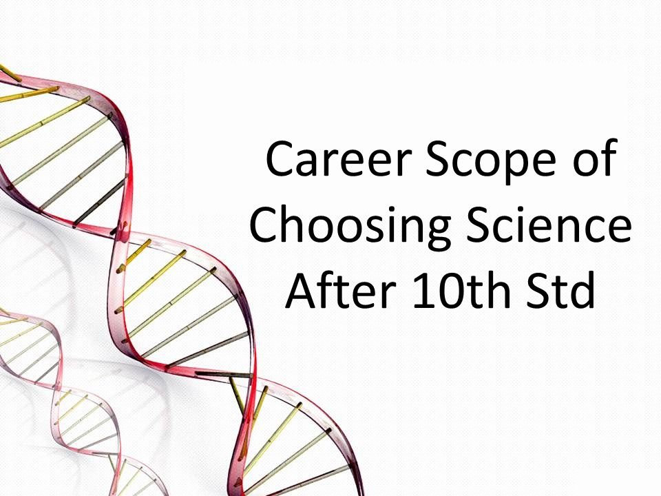 Career Scope of Choosing Science After 10th Std