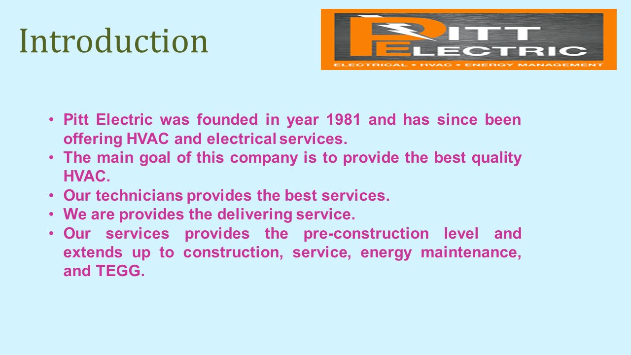 Introduction Pitt Electric was founded in year 1981 and has since been offering HVAC and electrical services.
