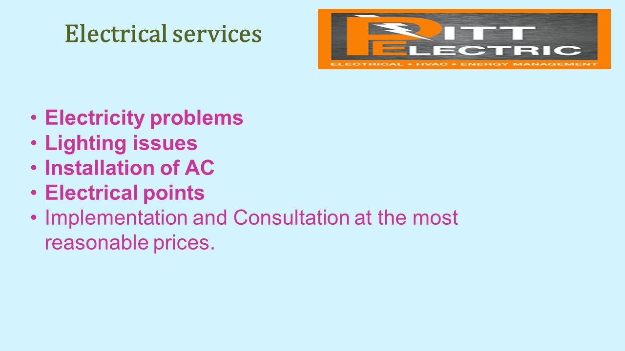 Electrical services Electricity problems Lighting issues Installation of AC Electrical points Implementation and Consultation at the most reasonable prices.