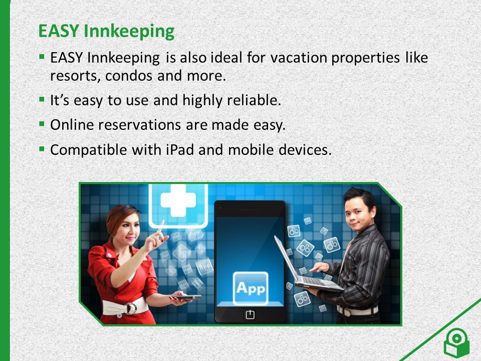 EASY Innkeeping  EASY Innkeeping is also ideal for vacation properties like resorts, condos and more.