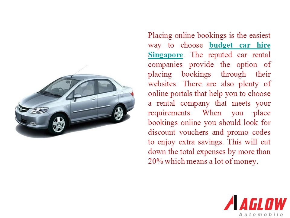 Placing online bookings is the easiest way to choose budget car hire Singapore.
