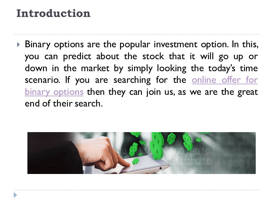 Introduction  Binary options are the popular investment option.