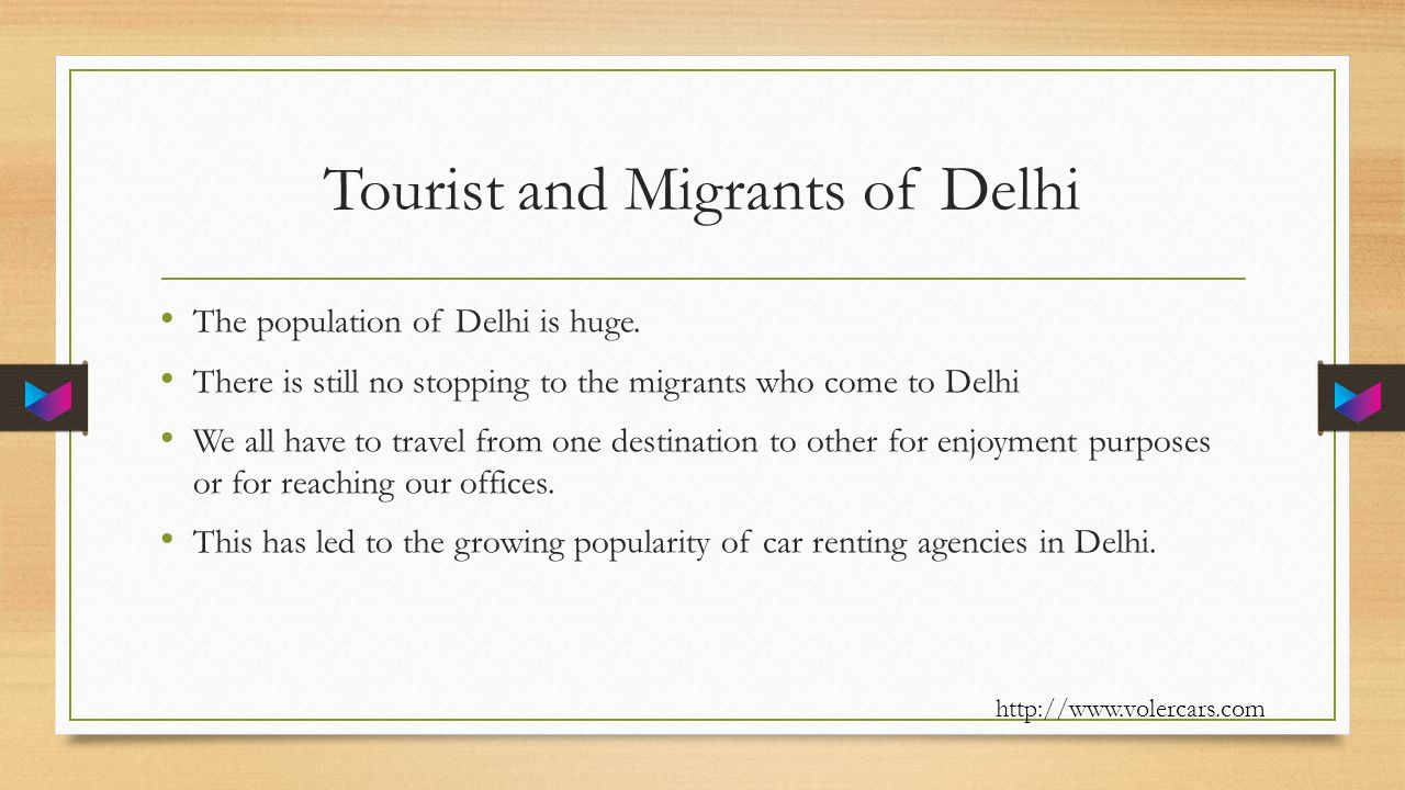Tourist and Migrants of Delhi The population of Delhi is huge.