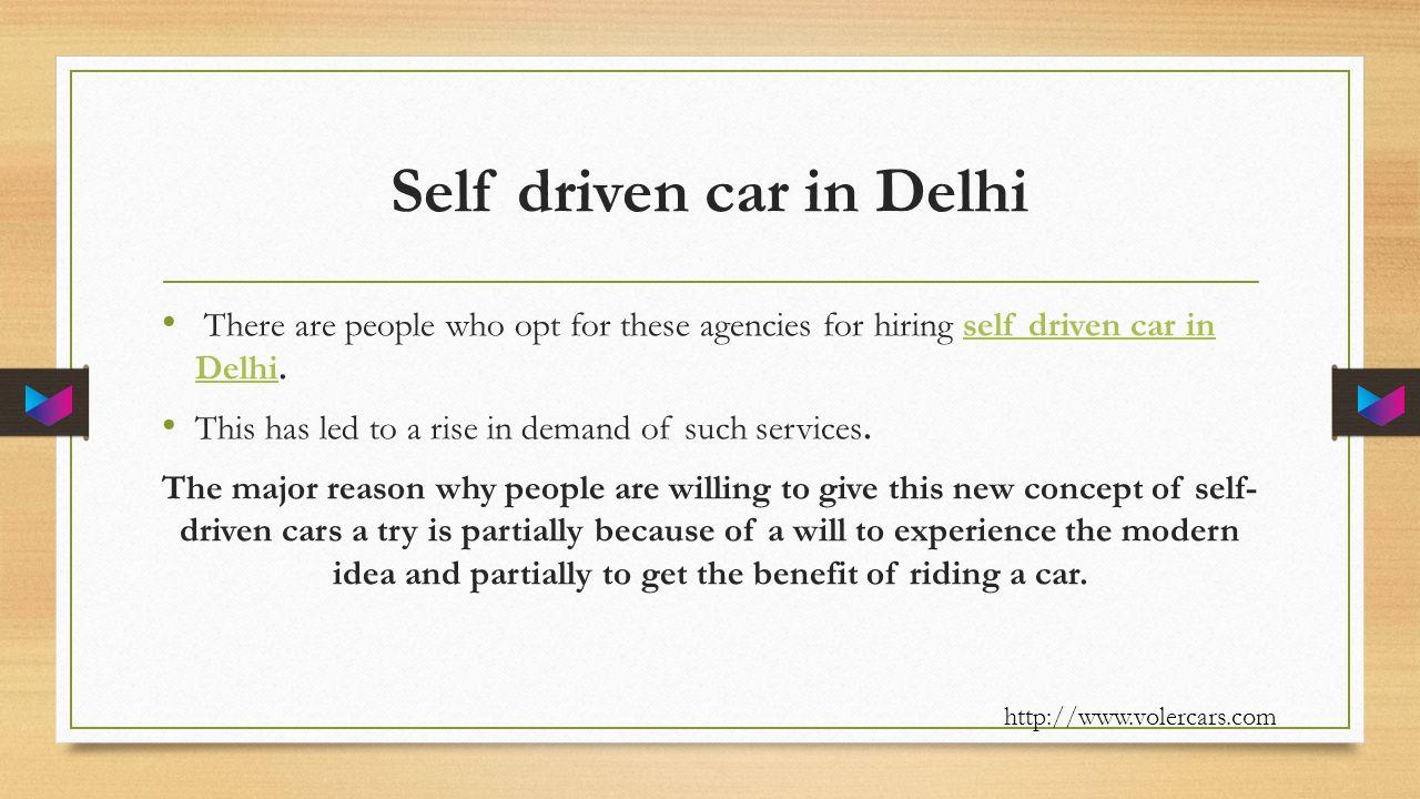 Self driven car in Delhi There are people who opt for these agencies for hiring self driven car in Delhi.self driven car in Delhi This has led to a rise in demand of such services.
