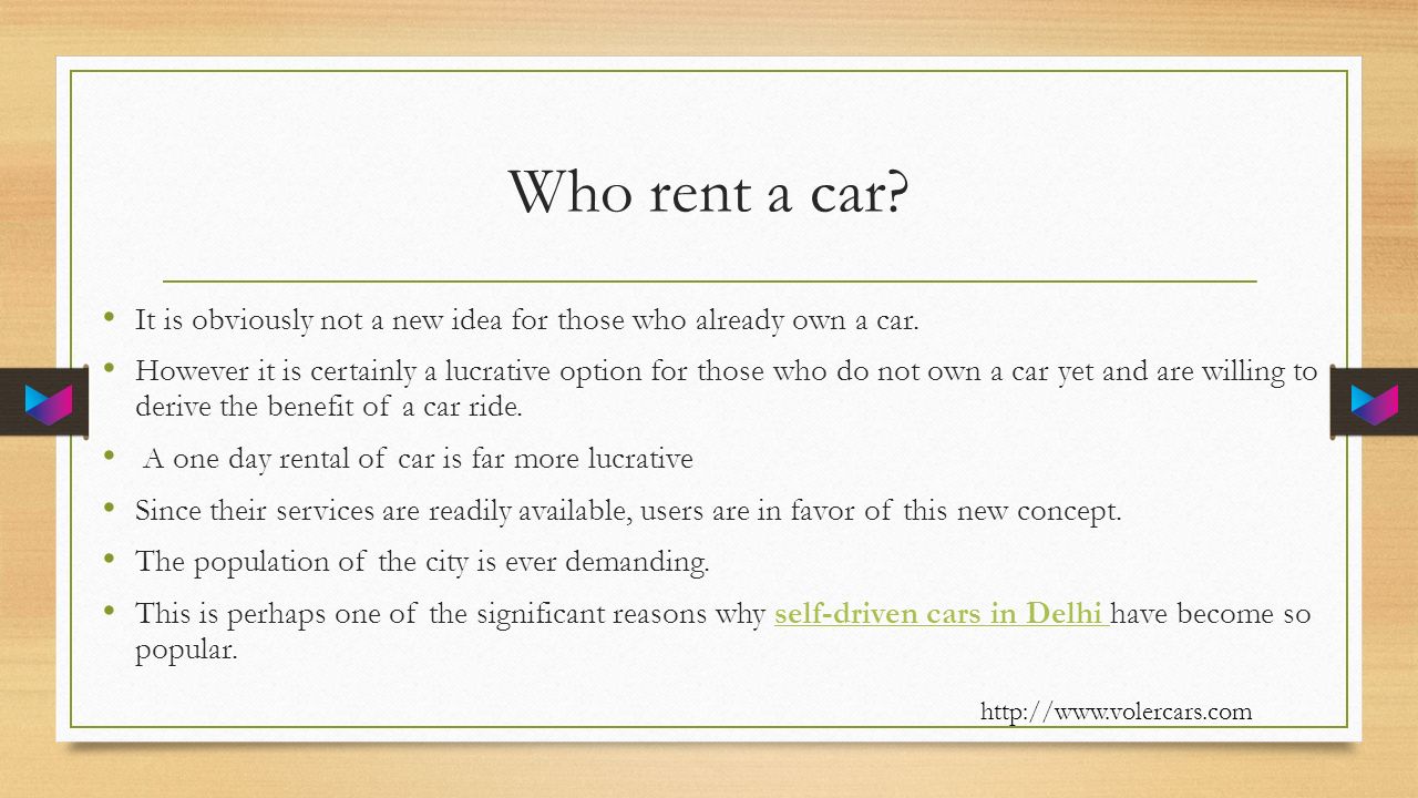 Who rent a car. It is obviously not a new idea for those who already own a car.