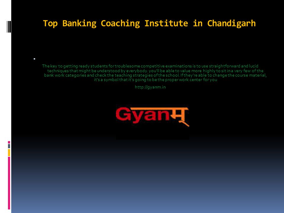 Top Banking Coaching Institute in Chandigarh  The key to getting ready students for troublesome competitive examinations is to use straightforward and lucid techniques that might be understood by everybody.
