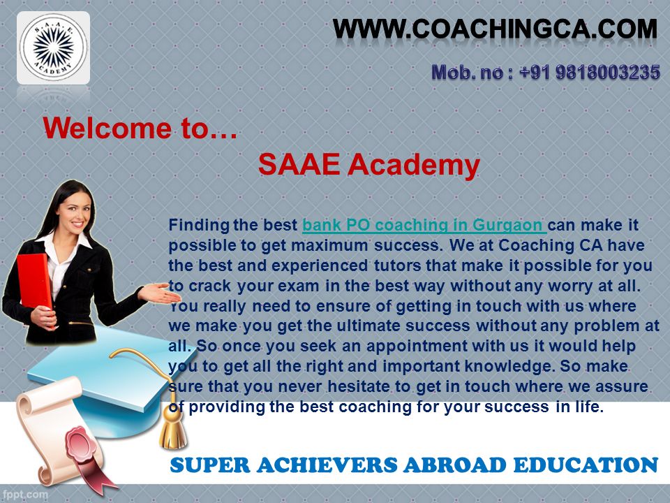 SUPER ACHIEVERS ABROAD EDUCATION Welcome to… SAAE Academy Finding the best bank PO coaching in Gurgaon can make it possible to get maximum success.