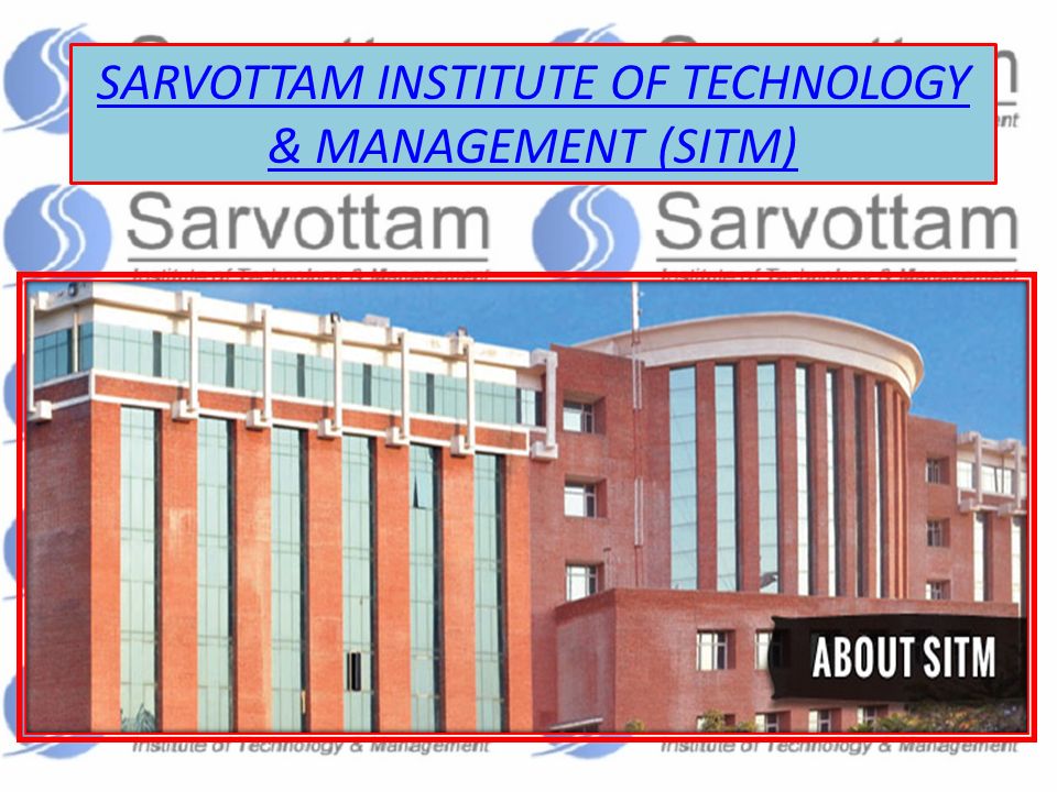SARVOTTAM INSTITUTE OF TECHNOLOGY & MANAGEMENT (SITM)