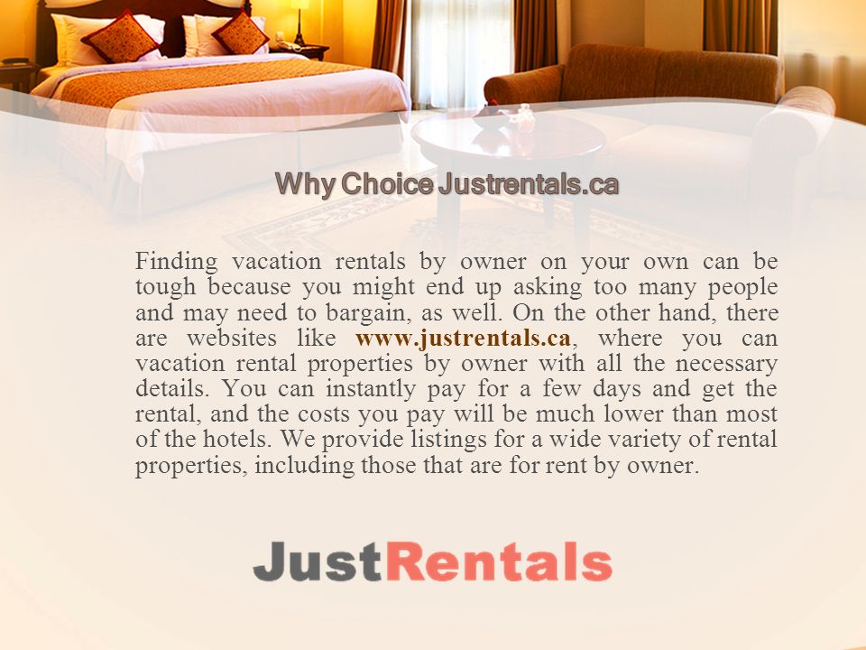 Finding vacation rentals by owner on your own can be tough because you might end up asking too many people and may need to bargain, as well.