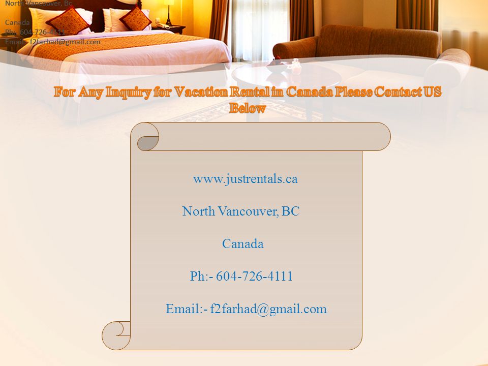 For any Inquiry for Vacation Rental in Canada Please Contact us Below Address :   North Vancouver, Bc Canada Ph: For any Inquiry for Vacation Rental in Canada Please Contact us Below Address :   North Vancouver, Bc Canada Ph: For any Inquiry for Vacation Rental in Canada Please Contact us Below Address :   North Vancouver, Bc Canada Ph: North Vancouver, BC Canada Ph: