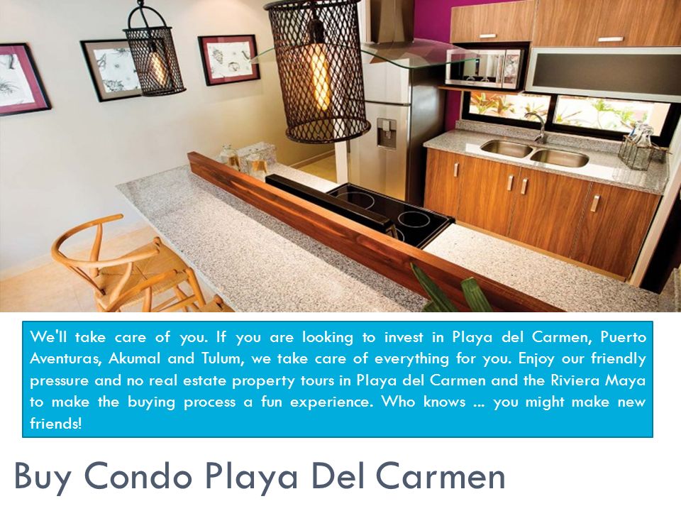 Buy Condo Playa Del Carmen We ll take care of you.