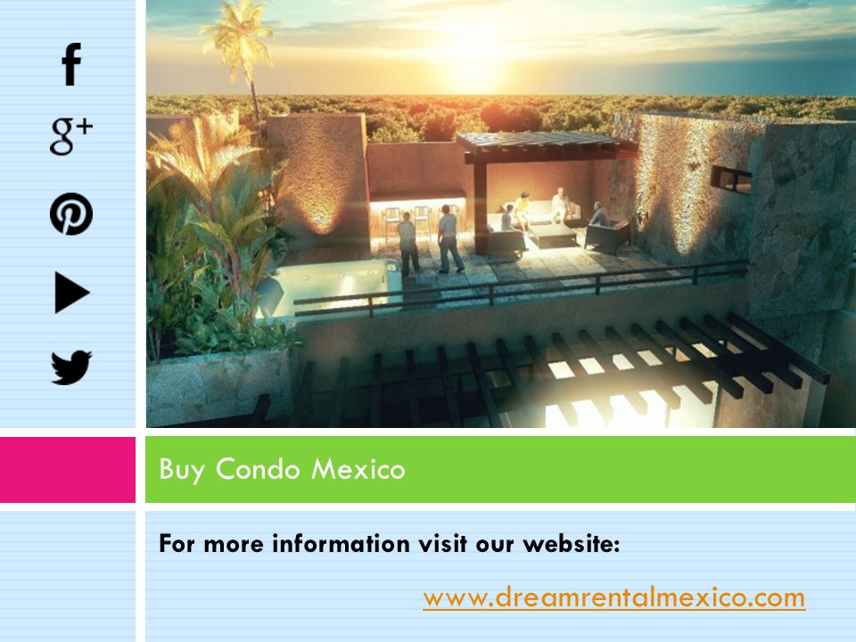 For more information visit our website: Buy Condo Mexico