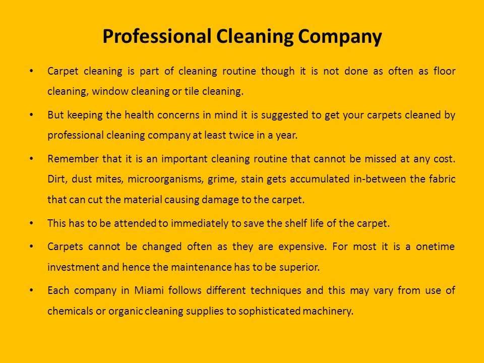 Professional Cleaning Company Carpet cleaning is part of cleaning routine though it is not done as often as floor cleaning, window cleaning or tile cleaning.