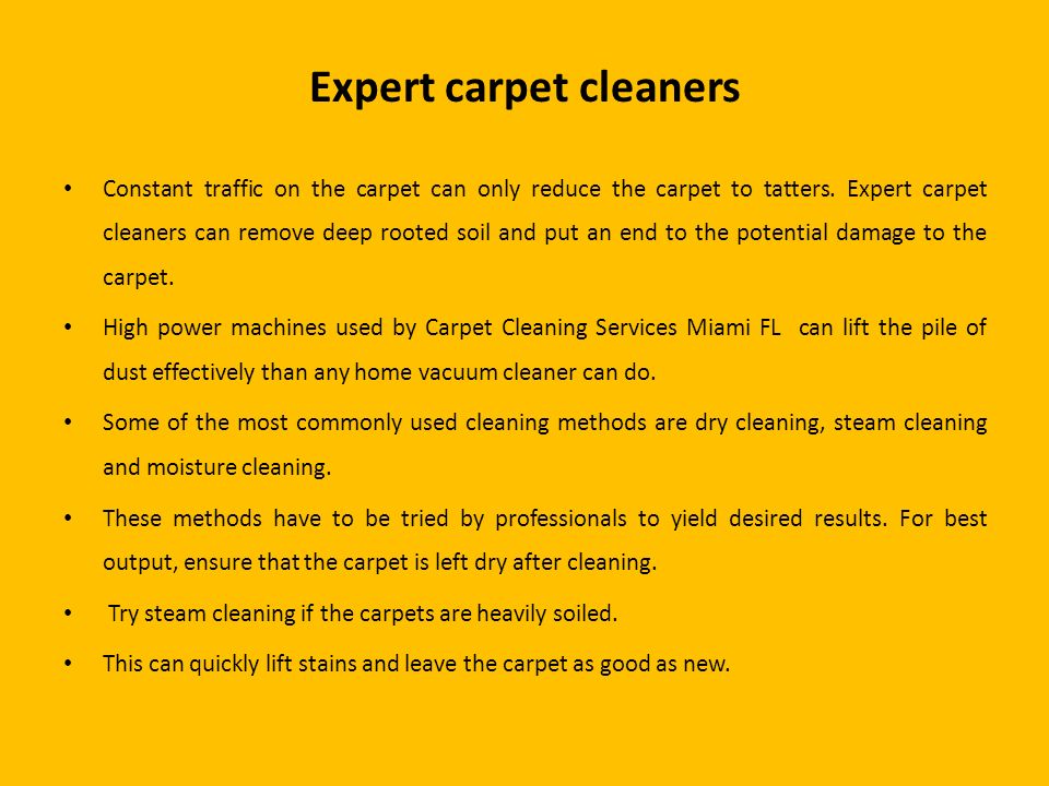 Expert carpet cleaners Constant traffic on the carpet can only reduce the carpet to tatters.