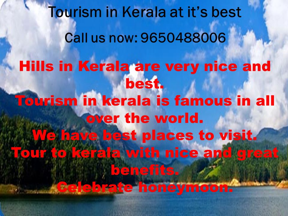 Call us now: Tourism in Kerala at it’s best Hills in Kerala are very nice and best.