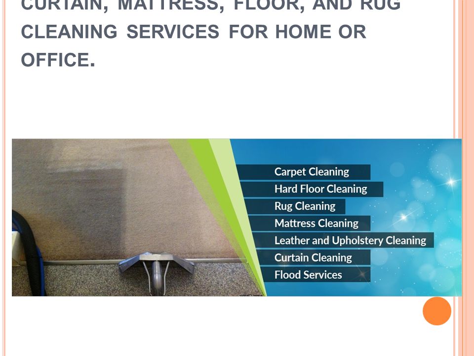 W E DEAL WITH CARPET, UPHOLSTERY, CURTAIN, MATTRESS, FLOOR, AND RUG CLEANING SERVICES FOR HOME OR OFFICE.