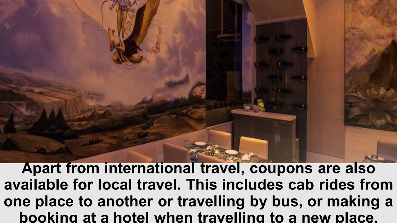 Apart from international travel, coupons are also available for local travel.