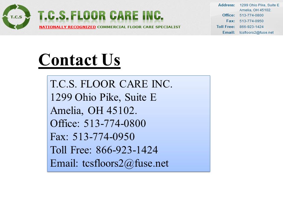 T.C.S. FLOOR CARE INC Ohio Pike, Suite E Amelia, OH