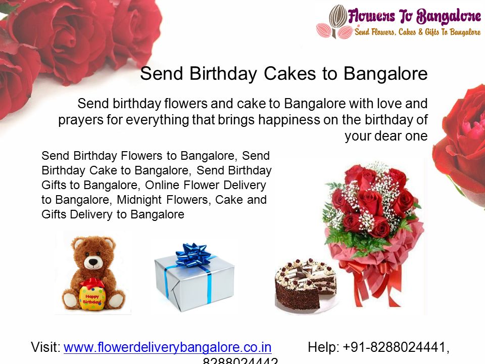 Send Birthday Cakes to Bangalore Send birthday flowers and cake to Bangalore with love and prayers for everything that brings happiness on the birthday of your dear one Visit:   Help: , www.flowerdeliverybangalore.co.in Send Birthday Flowers to Bangalore, Send Birthday Cake to Bangalore, Send Birthday Gifts to Bangalore, Online Flower Delivery to Bangalore, Midnight Flowers, Cake and Gifts Delivery to Bangalore