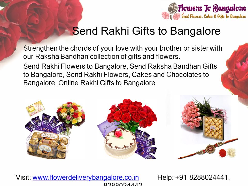 Send Rakhi Gifts to Bangalore Strengthen the chords of your love with your brother or sister with our Raksha Bandhan collection of gifts and flowers.