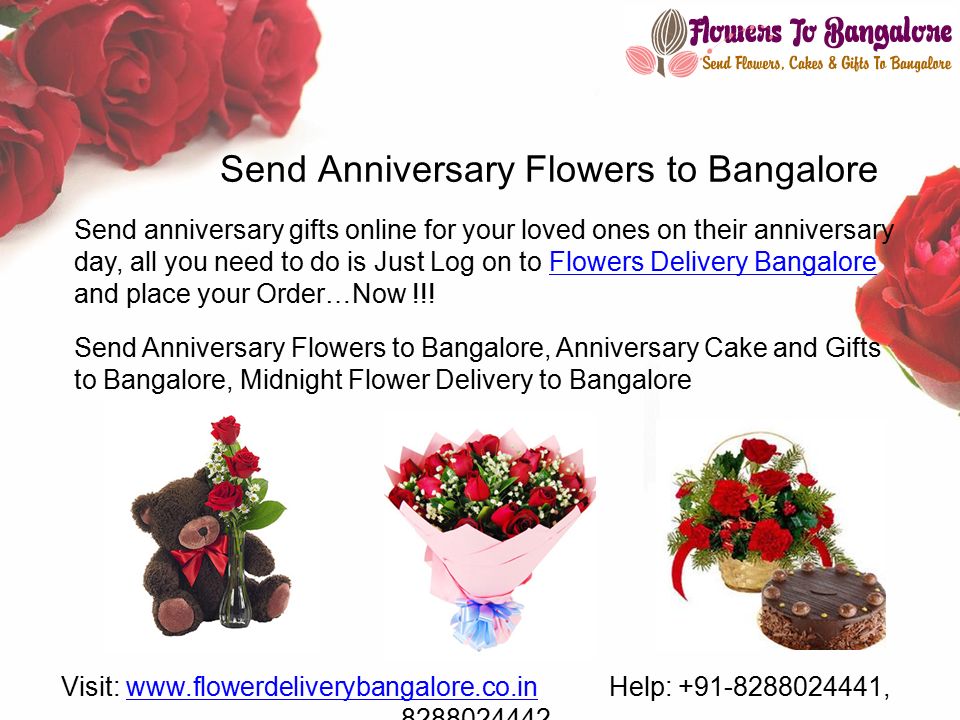 Send Anniversary Flowers to Bangalore Send anniversary gifts online for your loved ones on their anniversary day, all you need to do is Just Log on to Flowers Delivery Bangalore and place your Order…Now !!!Flowers Delivery Bangalore Send Anniversary Flowers to Bangalore, Anniversary Cake and Gifts to Bangalore, Midnight Flower Delivery to Bangalore Visit:   Help: , www.flowerdeliverybangalore.co.in