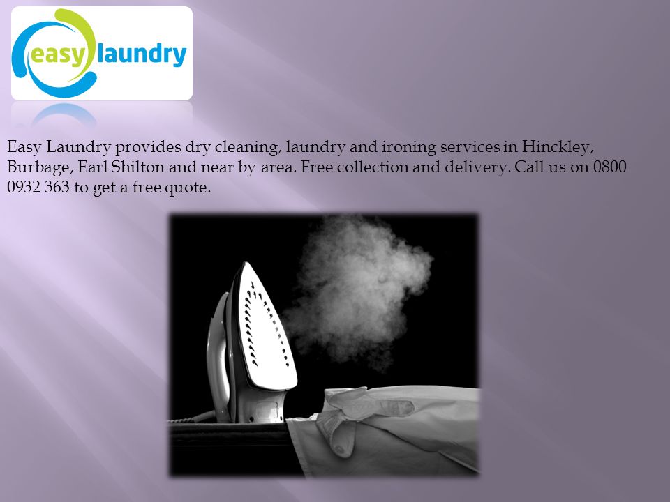 Easy Laundry provides dry cleaning, laundry and ironing services in Hinckley, Burbage, Earl Shilton and near by area.