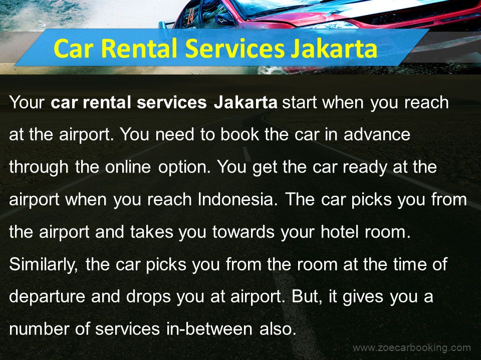 Car Rental Services Jakarta Your car rental services Jakarta start when you reach at the airport.