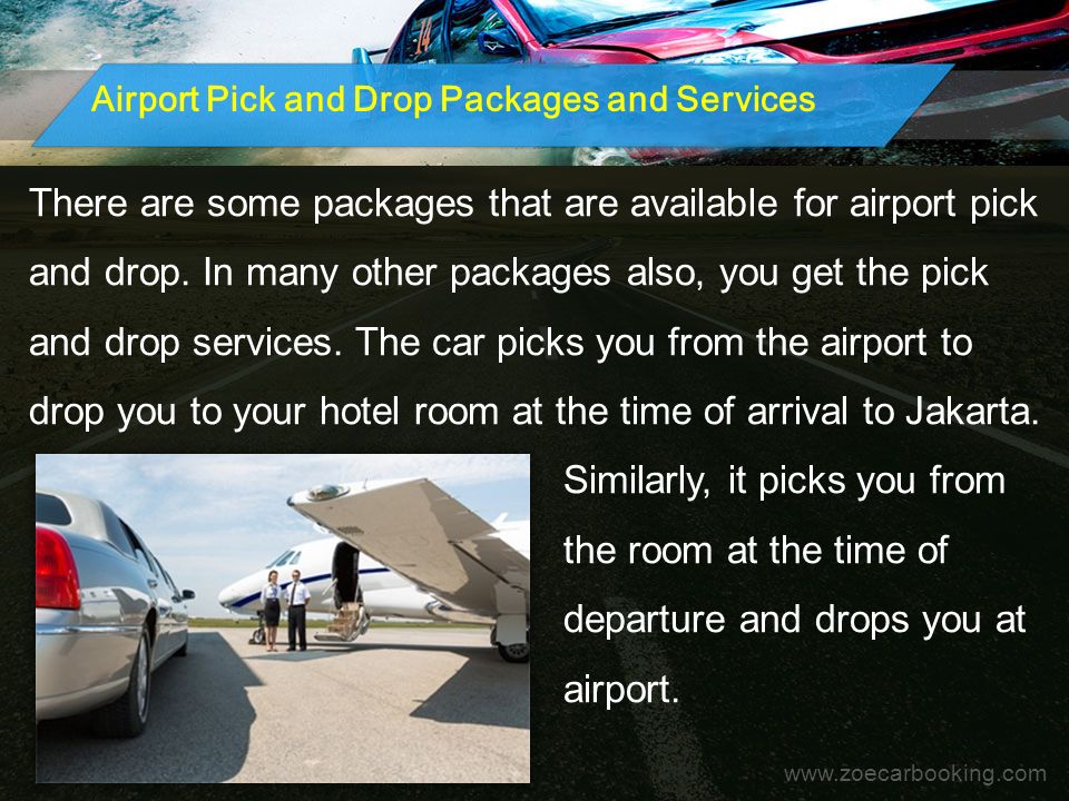 Airport Pick and Drop Packages and Services There are some packages that are available for airport pick and drop.