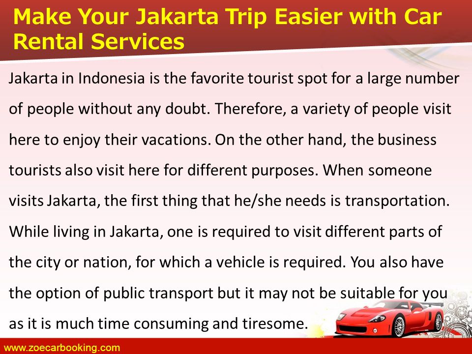 Make Your Jakarta Trip Easier with Car Rental Services Jakarta in Indonesia is the favorite tourist spot for a large number of people without any doubt.