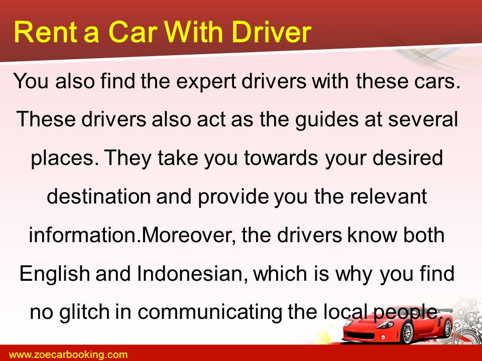 You also find the expert drivers with these cars.