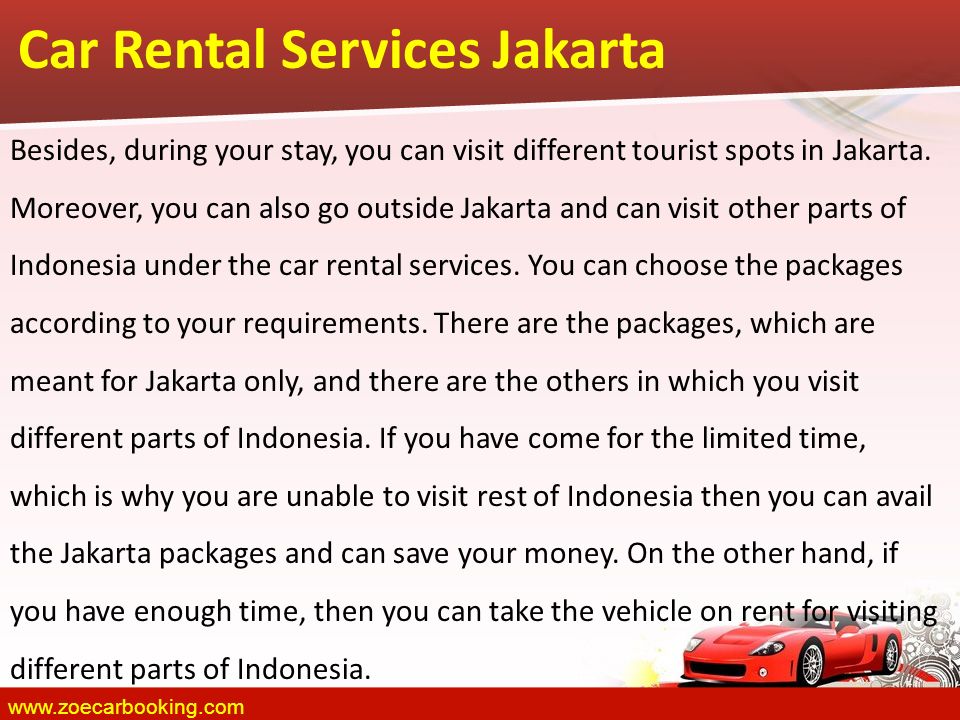Car Rental Services Jakarta Besides, during your stay, you can visit different tourist spots in Jakarta.