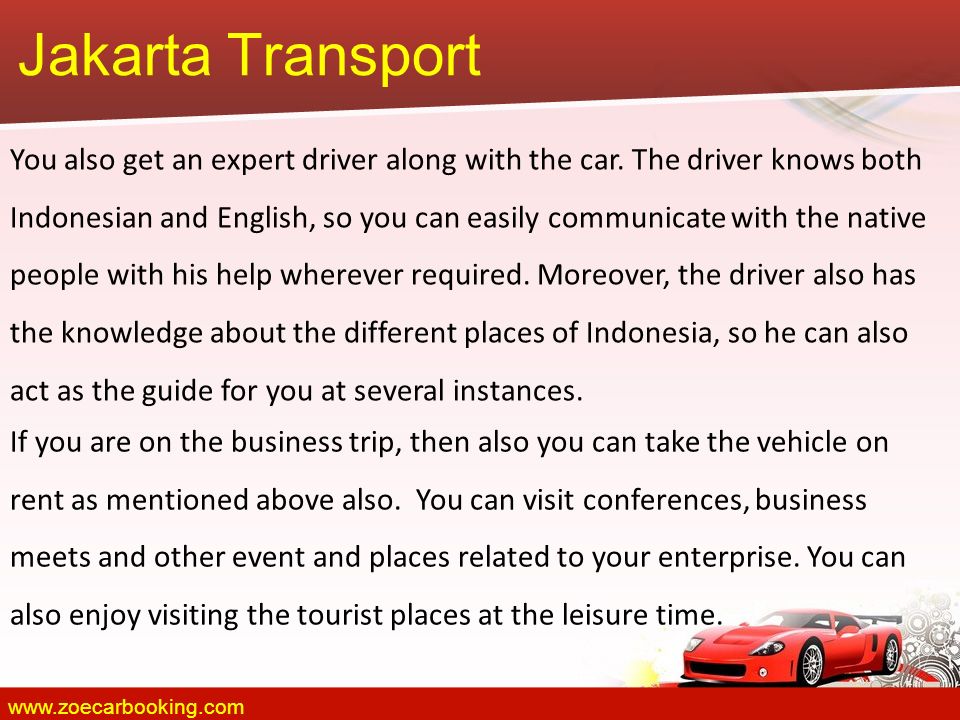 Jakarta Transport You also get an expert driver along with the car.