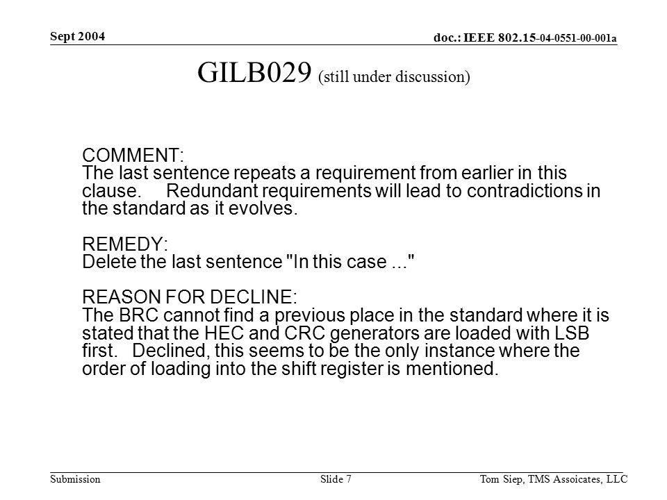 doc.: IEEE a Submission Sept 2004 Tom Siep, TMS Assoicates, LLCSlide 7 GILB029 (still under discussion) COMMENT: The last sentence repeats a requirement from earlier in this clause.