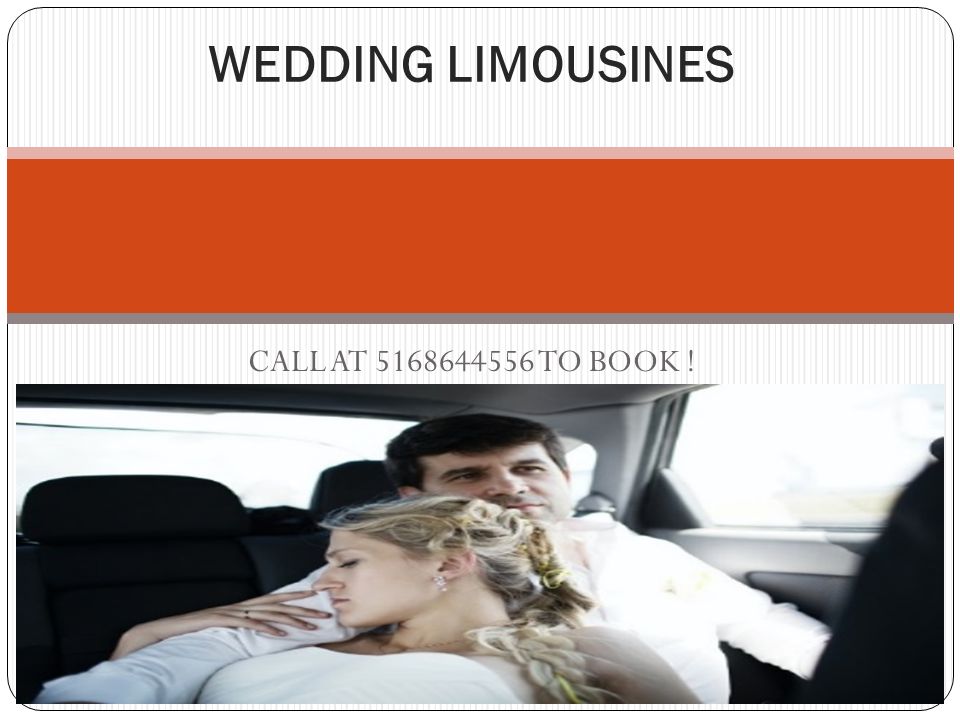WEDDING LIMOUSINES CALL AT TO BOOK !