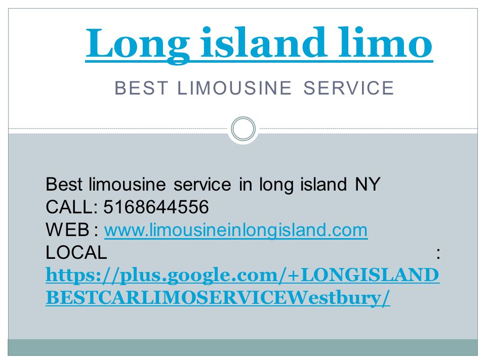 BEST LIMOUSINE SERVICE Long island limo Best limousine service in long island NY CALL: WEB :   LOCAL :   BESTCARLIMOSERVICEWestbury/   BESTCARLIMOSERVICEWestbury/