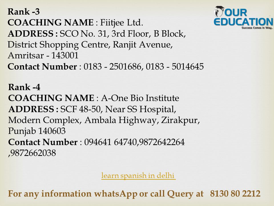 For any information whatsApp or call Query at learn spanish in delhi Rank -3 COACHING NAME : Fiitjee Ltd.