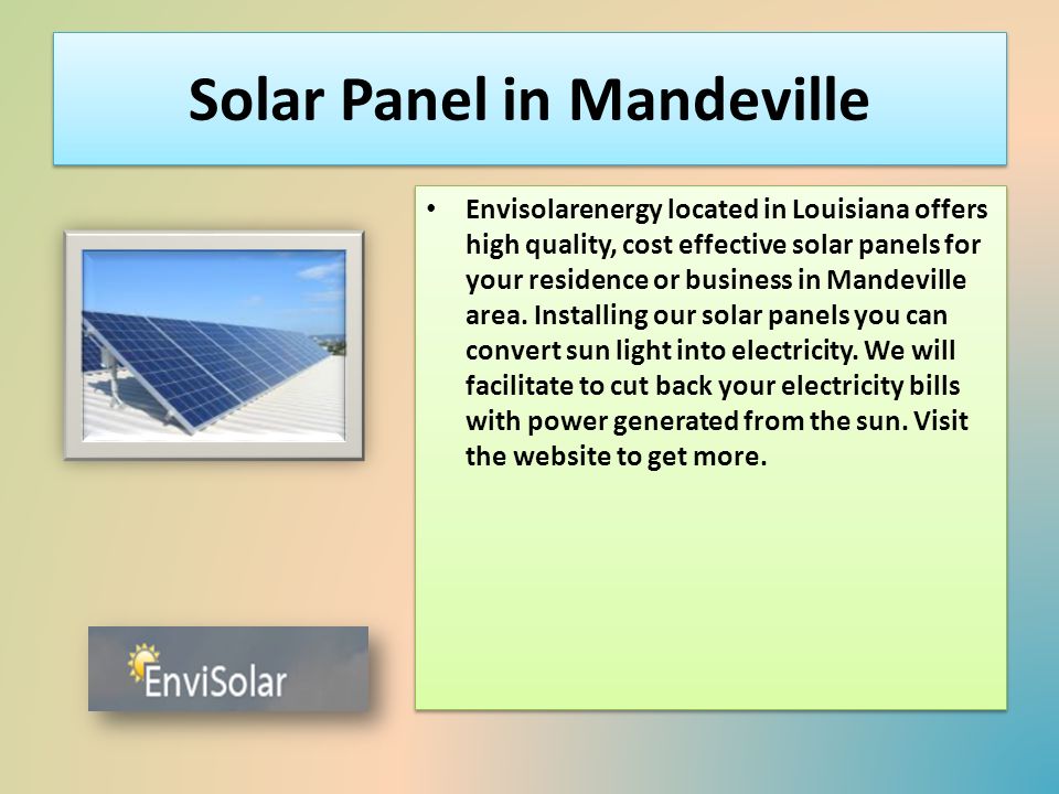 Solar Panel in Mandeville Envisolarenergy located in Louisiana offers high quality, cost effective solar panels for your residence or business in Mandeville area.
