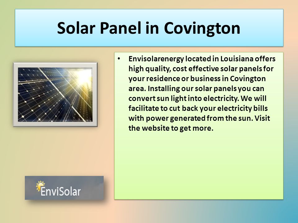 Solar Panel in Covington Envisolarenergy located in Louisiana offers high quality, cost effective solar panels for your residence or business in Covington area.