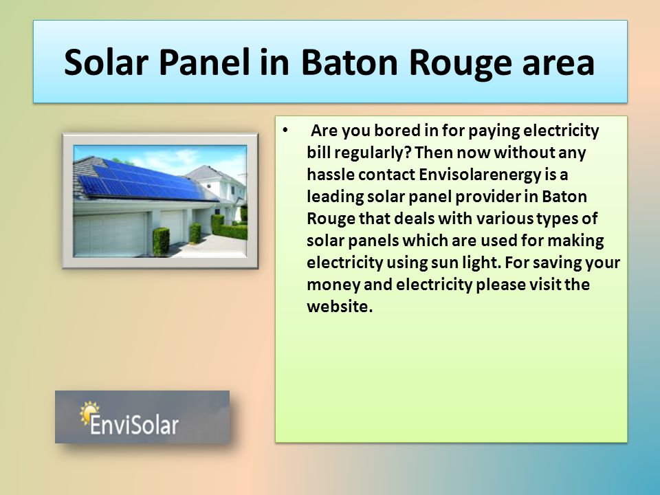 Solar Panel in Baton Rouge area Are you bored in for paying electricity bill regularly.