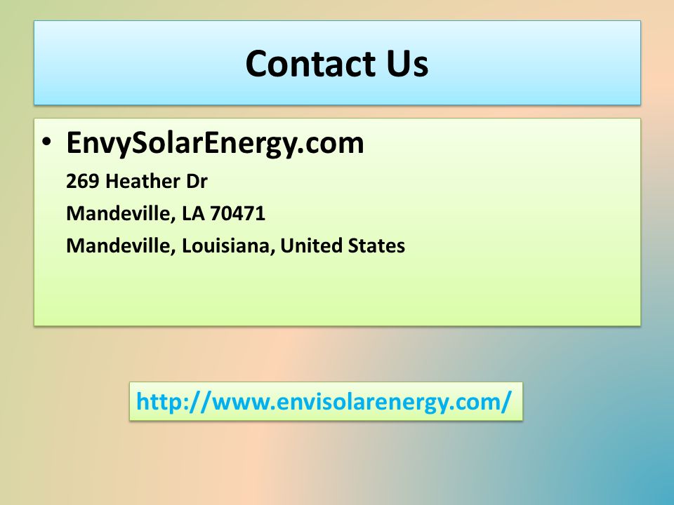 Contact Us EnvySolarEnergy.com 269 Heather Dr Mandeville, LA Mandeville, Louisiana, United States EnvySolarEnergy.com 269 Heather Dr Mandeville, LA Mandeville, Louisiana, United States