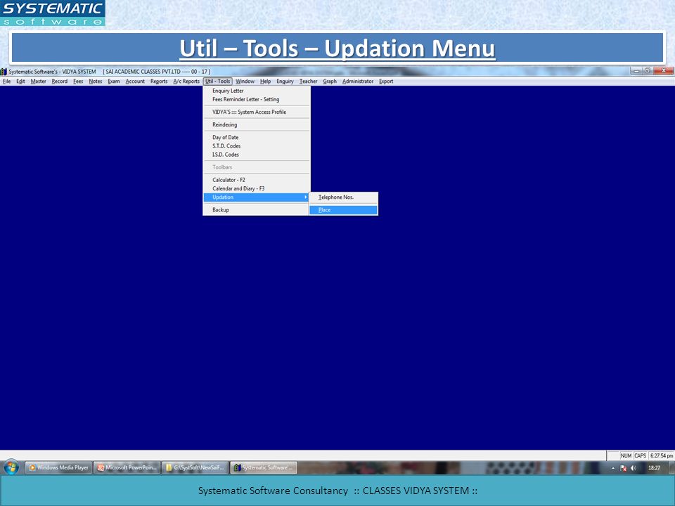 Util – Tools – Updation Menu Systematic Software Consultancy :: CLASSES VIDYA SYSTEM ::