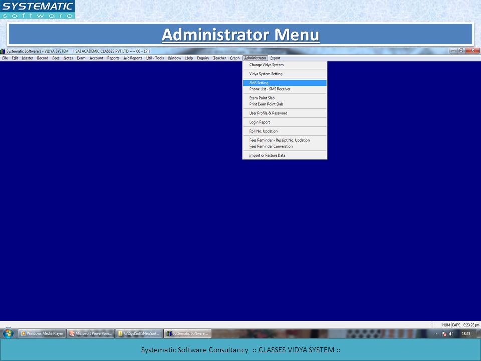 Administrator Menu Systematic Software Consultancy :: CLASSES VIDYA SYSTEM ::