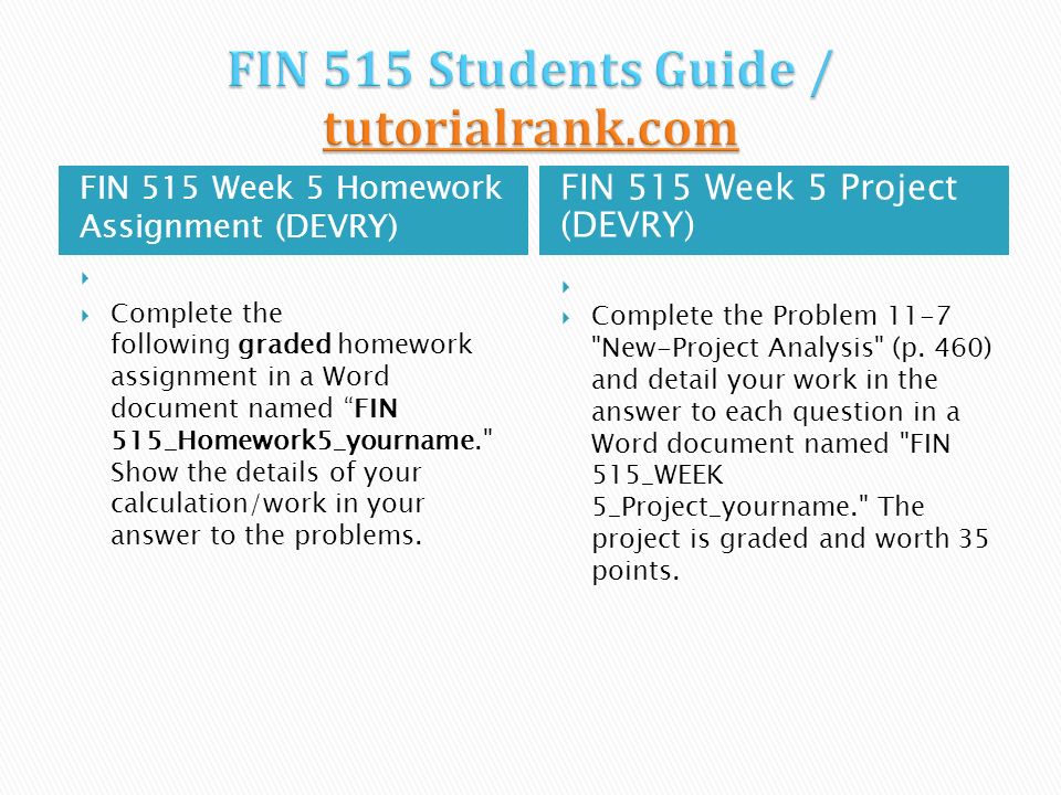 FIN 515 Week 5 Homework Assignment (DEVRY) FIN 515 Week 5 Project (DEVRY)   Complete the following graded homework assignment in a Word document named FIN 515_Homework5_yourname. Show the details of your calculation/work in your answer to the problems.