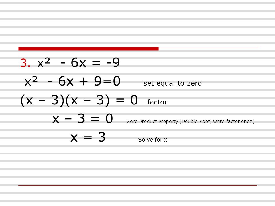 Lesson 6 3 Solving Quadratic Equations By Factoring Pg 301 6x 9 X ² 0 Set Equal To Zero 3 Factor Product Property Double Root Write Once Solve For