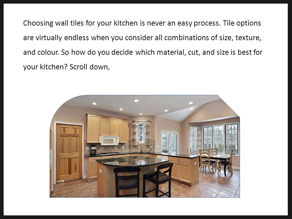 Choosing wall tiles for your kitchen is never an easy process.