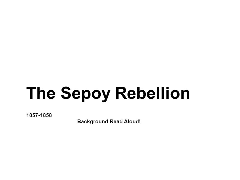 The Sepoy Rebellion Background Read Aloud!