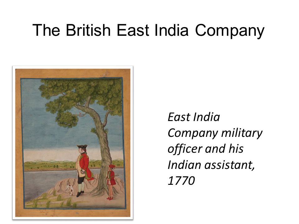 The British East India Company East India Company military officer and his Indian assistant, 1770
