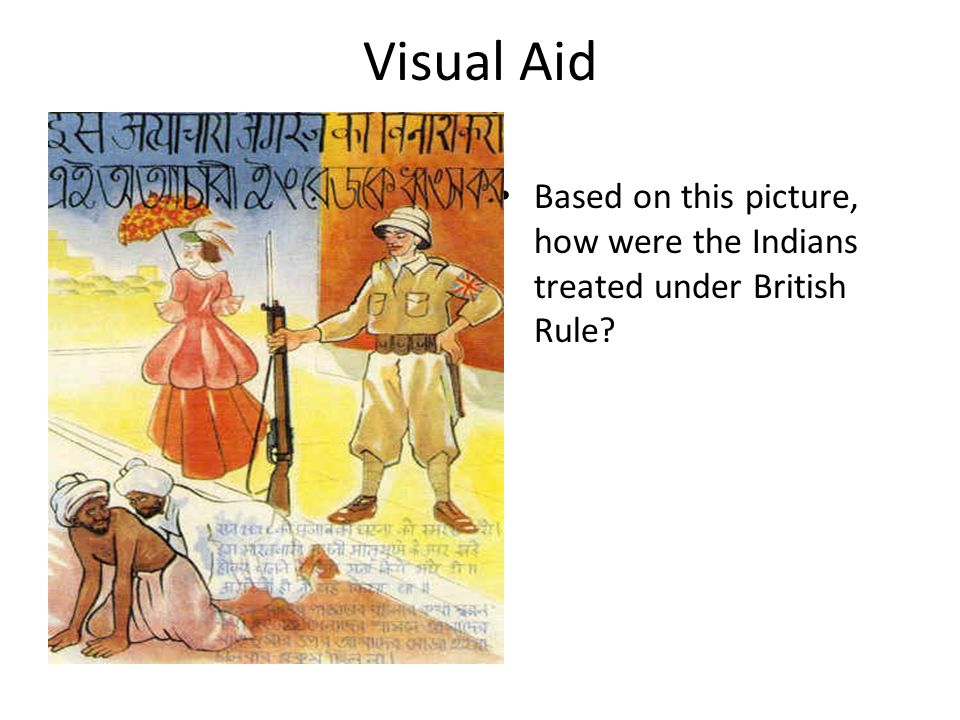 Visual Aid Based on this picture, how were the Indians treated under British Rule