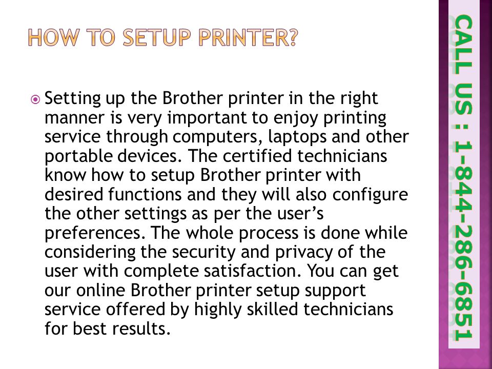  Setting up the Brother printer in the right manner is very important to enjoy printing service through computers, laptops and other portable devices.