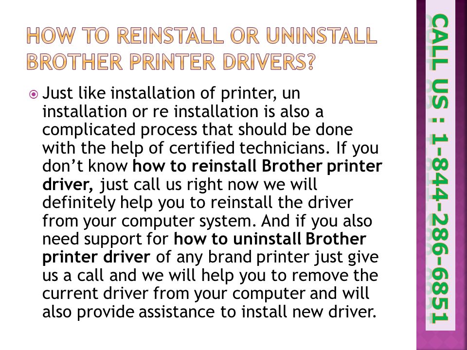  Just like installation of printer, un installation or re installation is also a complicated process that should be done with the help of certified technicians.